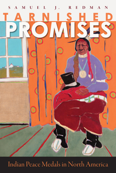 Hardcover Tarnished Promises: Indian Peace Medals in North America Book