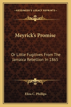 Paperback Meyrick's Promise: Or Little Fugitives From The Jamaica Rebellion In 1865 Book