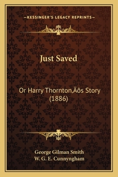 Paperback Just Saved: Or Harry Thornton's Story (1886) Book