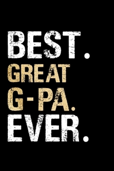 Best Great G-Pa Ever: Grandpa Dad Journal Lined Notebook for Daily Notes Or Diary Writing, Notepad or To Do List - Unique Father's Day, Birthday, ... or Stocking Stuffer for Grandfather or Father