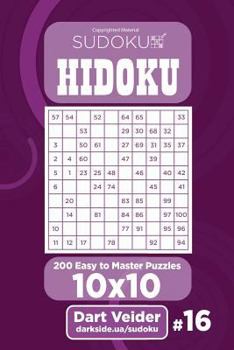 Paperback Sudoku Hidoku - 200 Easy to Master Puzzles 10x10 (Volume 16) Book