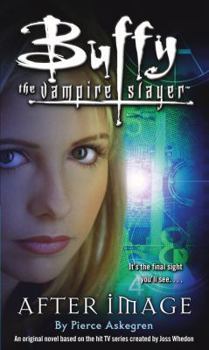 Buffy the Vampire Slayer: After Image - Book #17 of the Buffyverse Novels