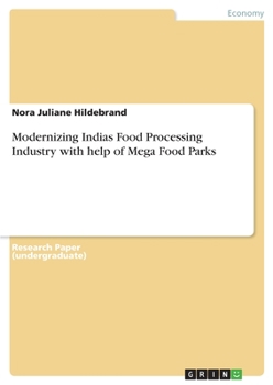 Paperback Modernizing Indias Food Processing Industry with help of Mega Food Parks Book