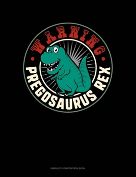Paperback Warning Pregosaurus Rex: Unruled Composition Book