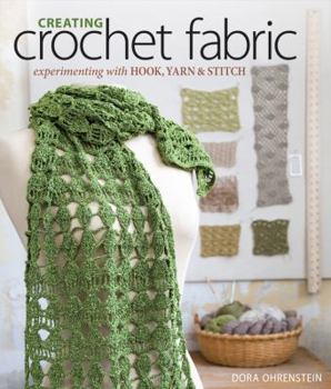 Paperback Creating Crochet Fabric: Experimenting with Hook, Yarn & Stitch Book
