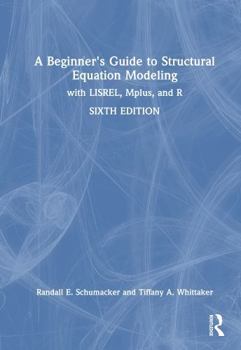 Hardcover A Beginner's Guide to Structural Equation Modeling: With Lisrel, Mplus, and R Book
