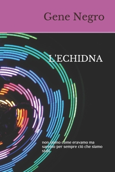 Paperback L'Echidna: non siamo come eravamo ma saremo per sempre ciò che siamo stati [Italian] Book