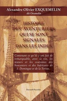 Paperback Histoire des aventuriers qui se sont signales dans les Indes - Histoire de la fl [French] Book