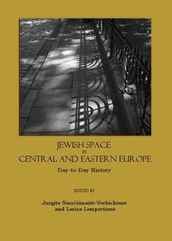 Hardcover Jewish Space in Central and Eastern Europe: Day-To-Day History Book