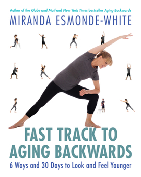 Hardcover Fast Track to Aging Backwards: 6 Ways and 30 Days to Look and Feel Younger Book