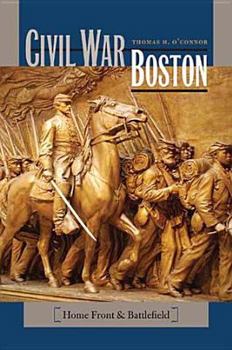 Paperback Civil War Boston: Home Front and Battlefield Book