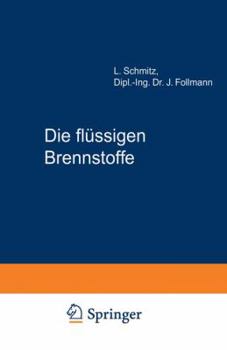 Die Flussigen Brennstoffe: Ihre Gewinnung, Eigenschaften Und Untersuchung