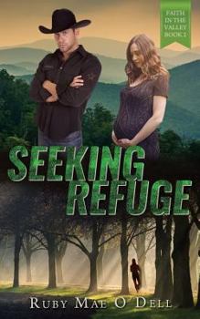 SEEKING REFUGE: FAITH IN THE VALLEY BOOK 2 - Book #2 of the Faith in the Valley