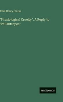 "Physiological Cruelty". A Reply to "Philantropos"