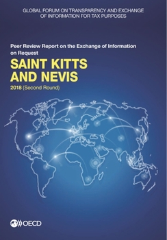 Paperback Global Forum on Transparency and Exchange of Information for Tax Purposes: Saint Kitts and Nevis 2018 (Second Round): Peer Review Report on the Exchan Book