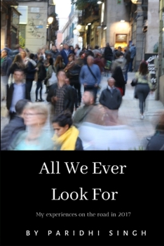 Paperback All We Ever Look For: My experiences on the road in 2017 Book