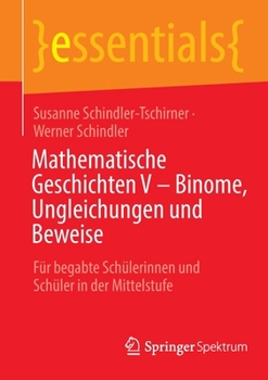 Paperback Mathematische Geschichten V - Binome, Ungleichungen Und Beweise: Für Begabte Schülerinnen Und Schüler in Der Mittelstufe [German] Book