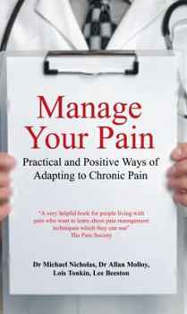 Paperback Manage Your Pain: Practical and Positive Ways of Adapting to Chronic Pain Book