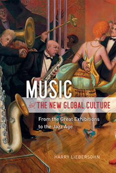 Paperback Music and the New Global Culture: From the Great Exhibitions to the Jazz Age Book