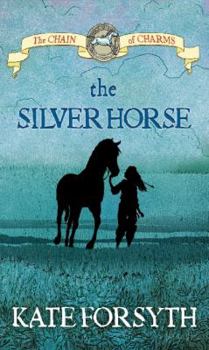 The Silver Horse - Book #2 of the Chain of Charms