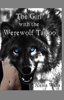 The Girl with the Werewolf Tattoo - Book #1 of the Girl with the Werewolf Tattoo