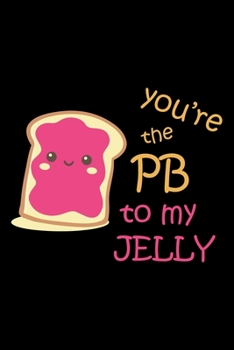 Paperback You're The PB To My Jelly: 6x9 Blank Line Journal Note book, Daily Gratitude Journal, Dated and Lined Book, Composition Note Book, Daily Diary Gi Book