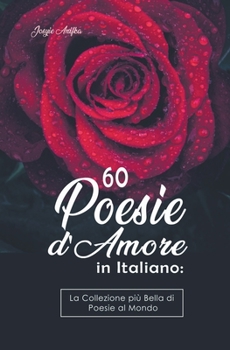 60 Poesie d'Amore in Italiano: La Collezione più Bella di Poesie al Mondo