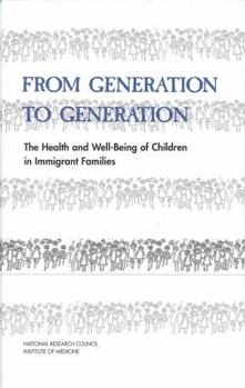 Hardcover From Generation to Generation: The Health and Well-Being of Children in Immigrant Families Book