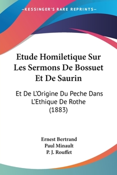 Paperback Etude Homiletique Sur Les Sermons De Bossuet Et De Saurin: Et De L'Origine Du Peche Dans L'Ethique De Rothe (1883) [French] Book