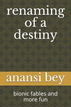 Paperback renaming of a destiny: bionic fables and more fun Book