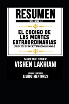 Paperback Resumen Extendido de El Codigo de Las Mentes Extraordinarias (the Code of the Extraordinary Mind) - Basado En El Libro de Vishen Lakhiani [Spanish] Book