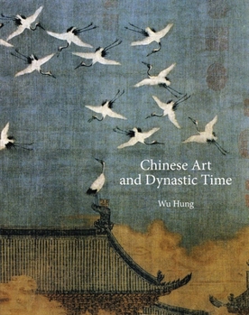Hardcover Chinese Art and Dynastic Time Book