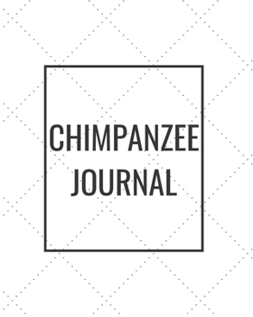 Paperback Chimpanzee Journal: Blank Journal Notebook for Pet Lovers to Keep Track of Their Pet's Activities, Indoors and Outdoors Book