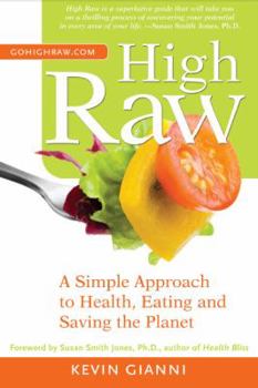 Paperback High Raw: A Simple Approach to Health, Eating and Saving the Planet by Kevin Gianni (2009) Paperback Book