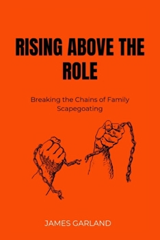 Paperback Rising Above the role: Breaking the chains of family Scapegoating Book