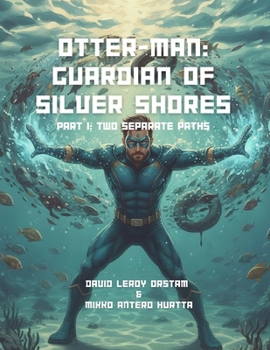 Paperback Otter-Man: Guardian of Silver Shores: Part 1: Two separate paths Book