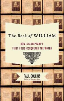 Hardcover The Book of William: How Shakespeare's First Folio Conquered the World Book