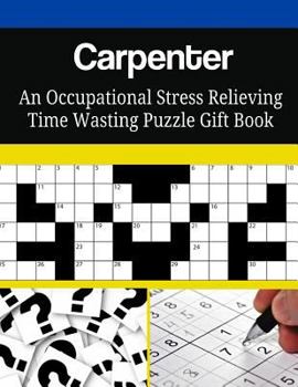 Paperback Carpenter An Occupational Stress Relieving Time Wasting Puzzle Gift Book