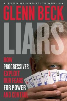 Hardcover Liars: How Progressives Exploit Our Fears for Power and Control Book