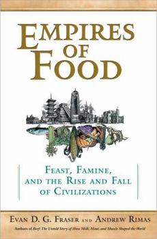 Hardcover Empires of Food: Feast, Famine, and the Rise and Fall of Civilizations Book