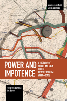 Paperback Power and Impotence: A History of South America Under Progressivism (1998-2016) Book