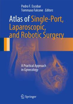 Hardcover Atlas of Single-Port, Laparoscopic, and Robotic Surgery: A Practical Approach in Gynecology Book
