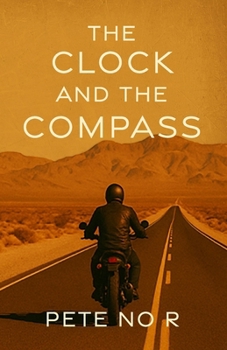 Paperback The Clock and the Compass: Raw, Funny, and Sometimes Uncomfortable Tales from a Life Lived on the Edge Book