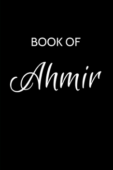 Paperback Ahmir Journal: A Gratitude Journal Notebook for Men Boys Fathers and Sons with the name Ahmir - Handsome Elegant Bold & Personalized Book
