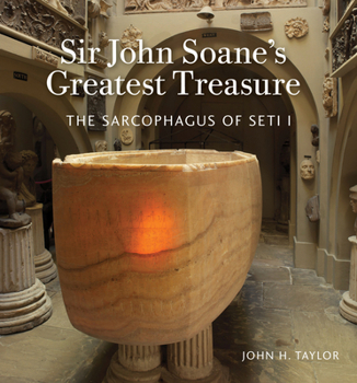 Paperback Sir John Soane's Greatest Treasure: The Sarcophagus of Seti I Book
