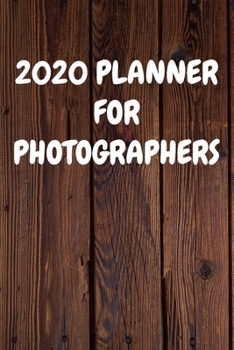 2020 Planner for Photographers: Cool Wood Themed Daily Weekly Monthly 2020 - 2021 Planner / Organizer / Diary - Christmas Gift