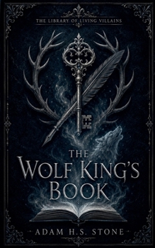 The Wolf King's Book (The Library of Living Villains)