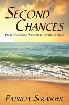 Paperback Second Chances: From Truck Stop Waitress to Psychotherapist Book