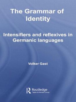 Paperback The Grammar of Identity: Intensifiers and Reflexives in Germanic Languages Book