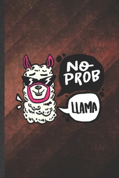 Paperback No Prob Llama: Funny Mama Llama Blank Lined Notebook Journal For Alpaca Lover, Inspirational Saying Unique Special Birthday Gift Clas Book